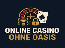Die besten Casinos ohne Oasis Ein Überblick
