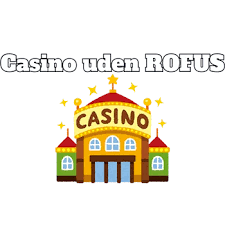 Spil på Casino uden ROFUS – En Guide til Spiloplevelsen Spil på Casino uden ROFUS – En Guide til Spiloplevelsen